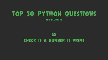 Top 50 Python Coding Questions for Beginners: #33 - Check if a Number is Prime