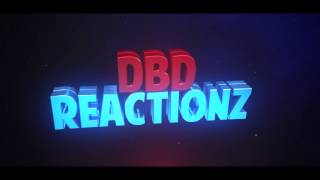 DBDReactionz - Intro