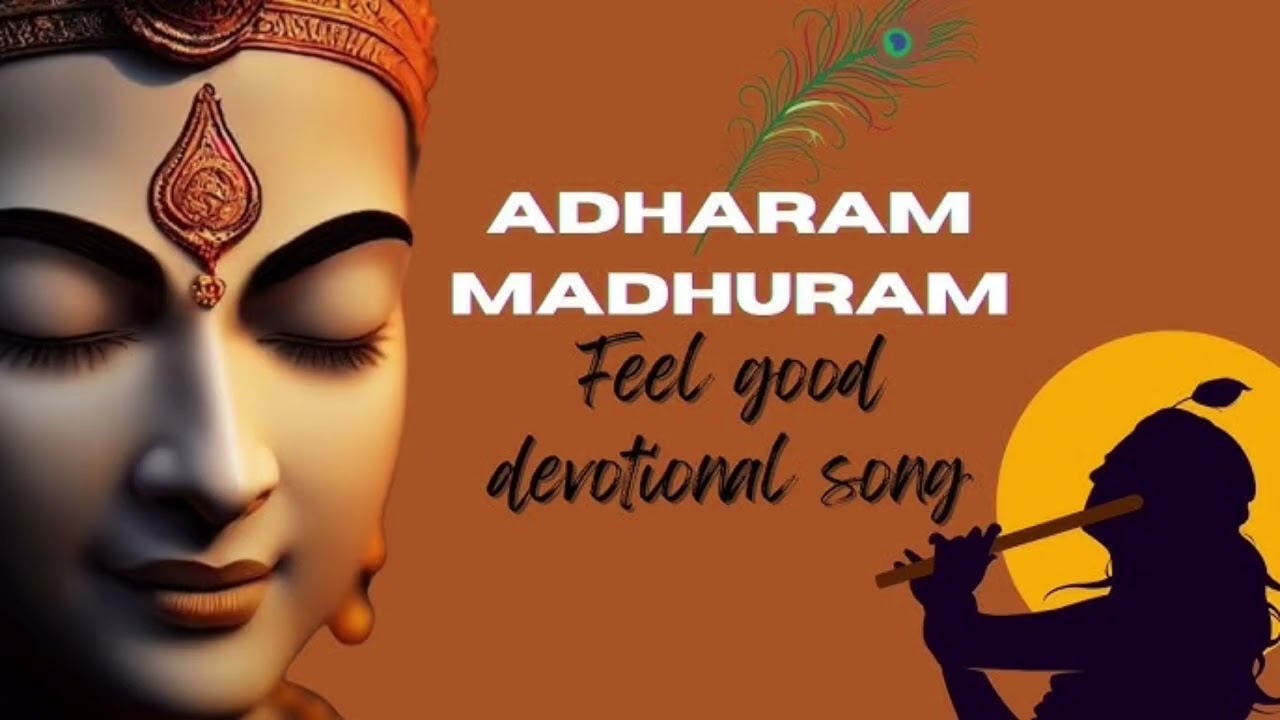 ADHARAM MADHURAM (Madhurkastham devotional song ) 