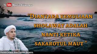 Fadhilah Sholawat pertolongan saat sakaratul maut - Habib Jamal bin Thoha Baagil | Camp Sholawat