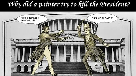 The Jackson Assassination Attempt: Why would a house painter try to kill a president?