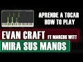 Mira Sus Manos Evan Craft Ft Marcos Witt Piano Tutorial How To Play mp3