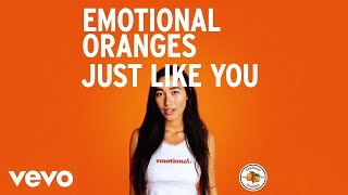 Watch Emotional Oranges Just Like You video