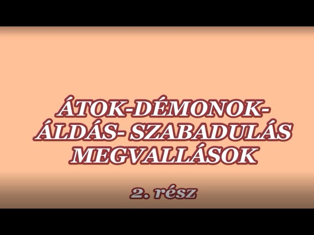 Átkok- démonok, áldás- szabadulás, megvallások  2   rész