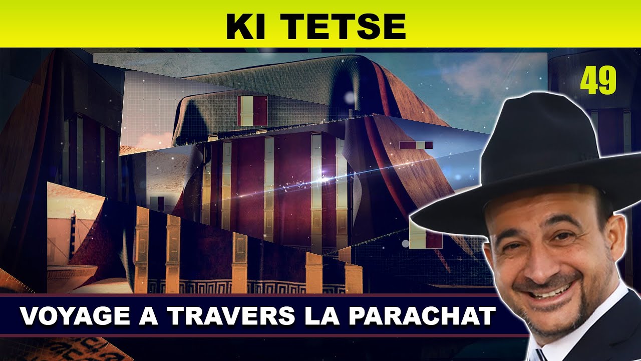 VOYAGE à travers la Parachat (KI TETSE 49) - Rav Shmouel Timestit