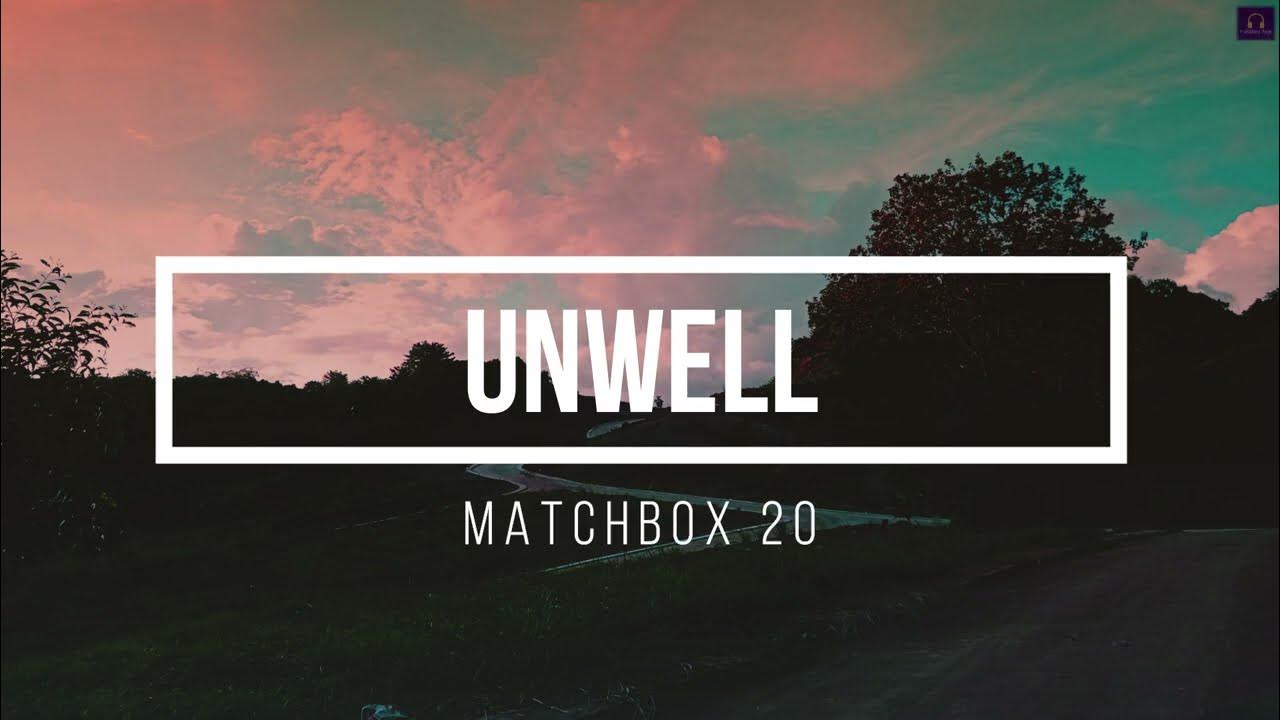 Unwell Matchbox 20 Lyrics YouTube