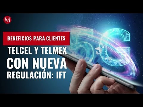 Así se beneficiarán clientes de Telcel y Telmex con las nuevas medidas regulatorias del IFT