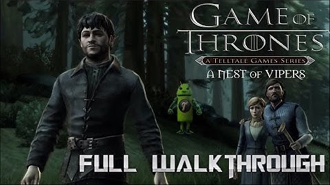 Game Of Thrones Episode 5 A Nest Of Vipers - Full Walkthrough