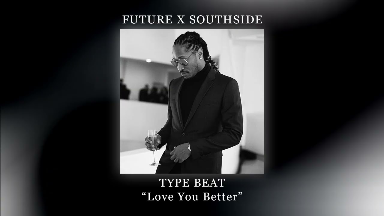 Future Type Beat "Love You Better"