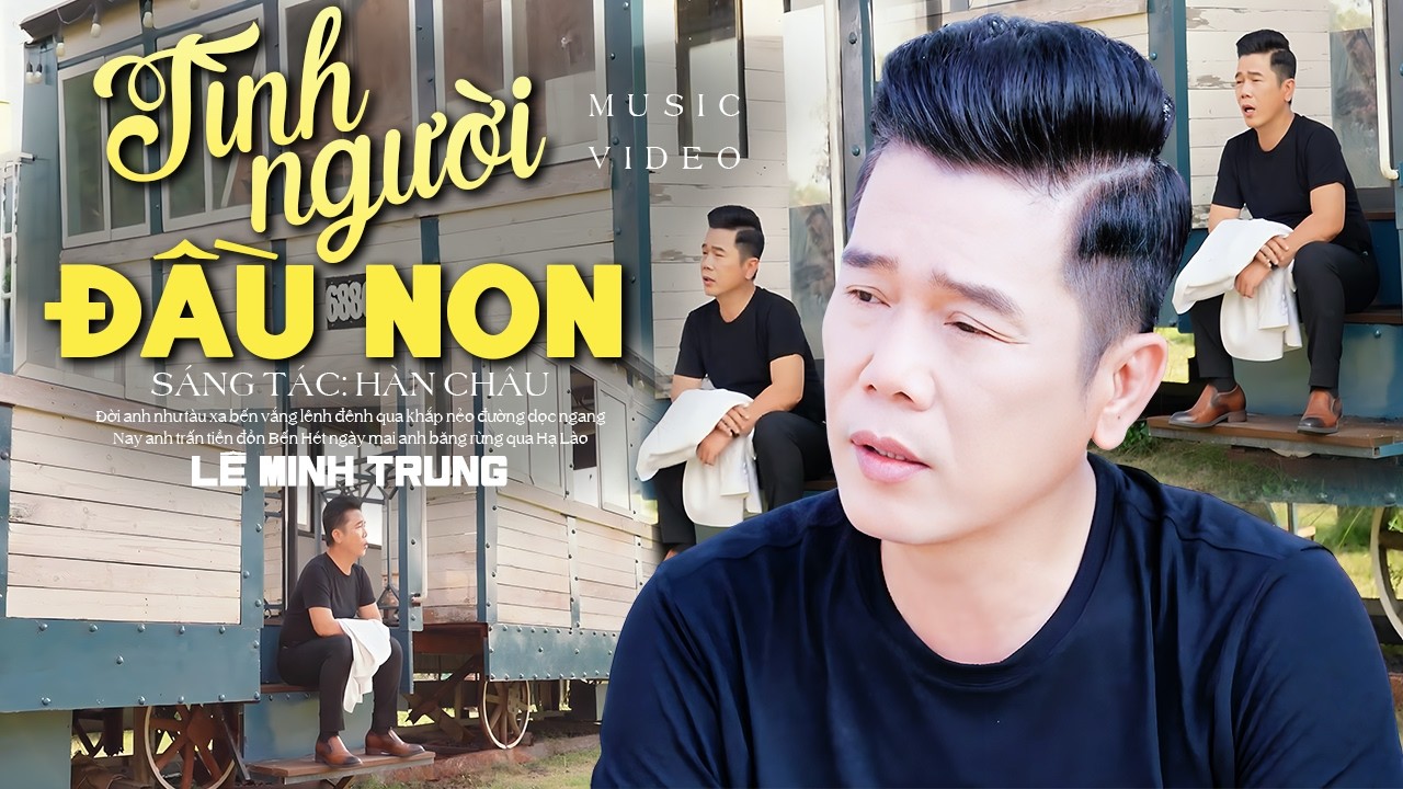 TÌNH NGƯỜI ĐẦU NON - LÊ MINH TRUNG | OFFICIAL MV