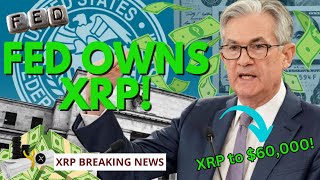 RIPPLE XRP - U.S. Federal Reserve Officially Declares Ownership of XRP! (XRP Price Soars to $60000!)