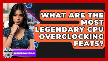 What Are The Most Legendary CPU Overclocking Feats? - The Hardware Hub
