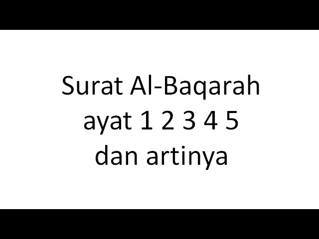 surat al-baqarah ayat 1 2 3 4 5 dan arti tertulis class=