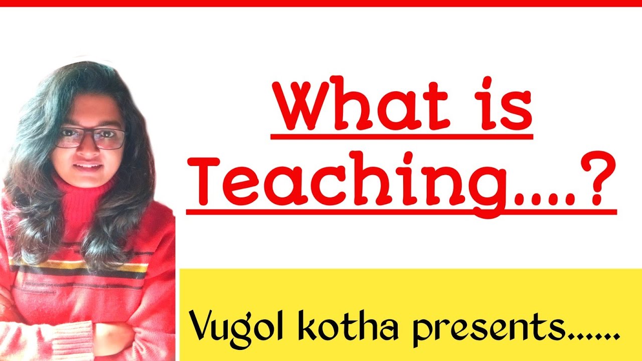 SHORT DEFINITION OF TEACHING SHORT ESSAY ON TEACHING WHAT IS TEACHING YouTube
