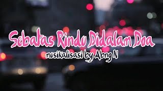 SEBATAS RINDU DIDALAM DOA - Musikalisasi Puisi (Abng N)