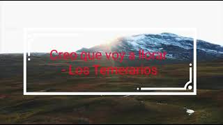 Creo que voy a llorar - Los Temerarios