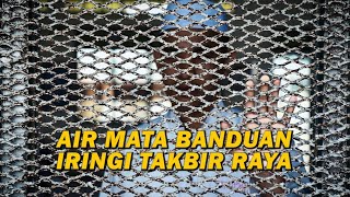 Air mata banduan iringi takbir raya