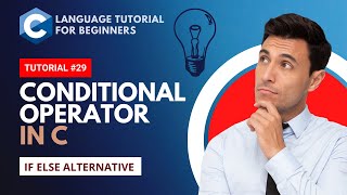 Conditional Operator in C Programming | C Language Tutorial for Beginners #29 Conditional Operator In C C Programming Tutorial 29