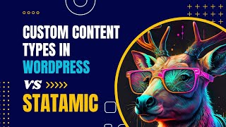Custom Content Types in WordPress vs Statamic