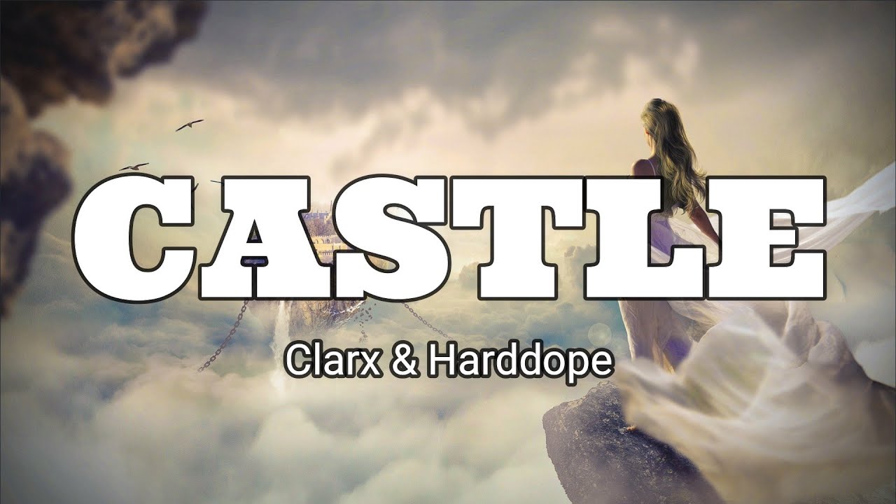 Castle Lyrics Clarx & Harddope Castle Lyric Video YouTube