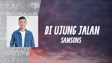 DI UJUNG JALAN - Samsons || Adlani Rambe (Cover)