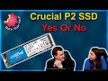 Should I Buy The Cheaper Crucial P2 NVME SSD?