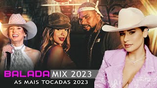 BALADA MIX 2023 🎵 As Mais Tocadas 2023 Top Sertanejo   As Mais Tocadas Sertanejo 2023 #sertanejo