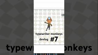 Typewriter Monkeys Devlog #7
