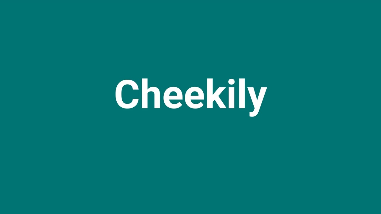 'Cheekily' Meaning and Pronunciation