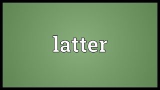 Latter Meaning