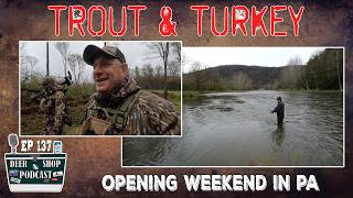 Trout & Turkey CAMP | Pennsylvania Public | The Deer Shop Podcast | Episode 137