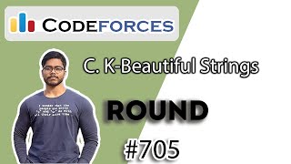 Famous C. K-Beautiful Strings | Codeforces Round #705 (Div-2) Wealth
