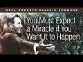 You Must Expect a Miracle if You Want it to Happen