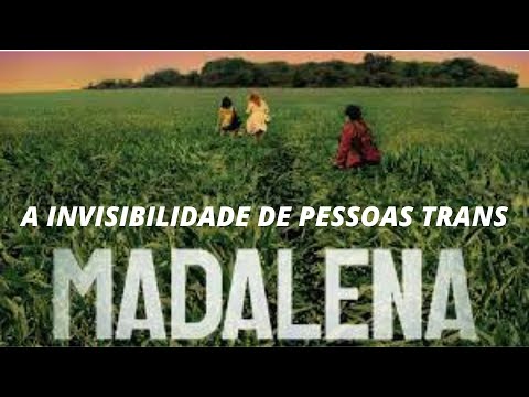 CRÍTICA E RESUMO DO FILME "MADALENA" E A INVISIBILIDADE DA MULHER TRANS
