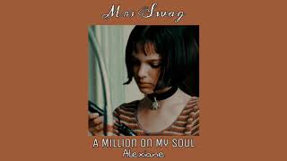 Alexiane - A Million on My Soul (Slowed Down)