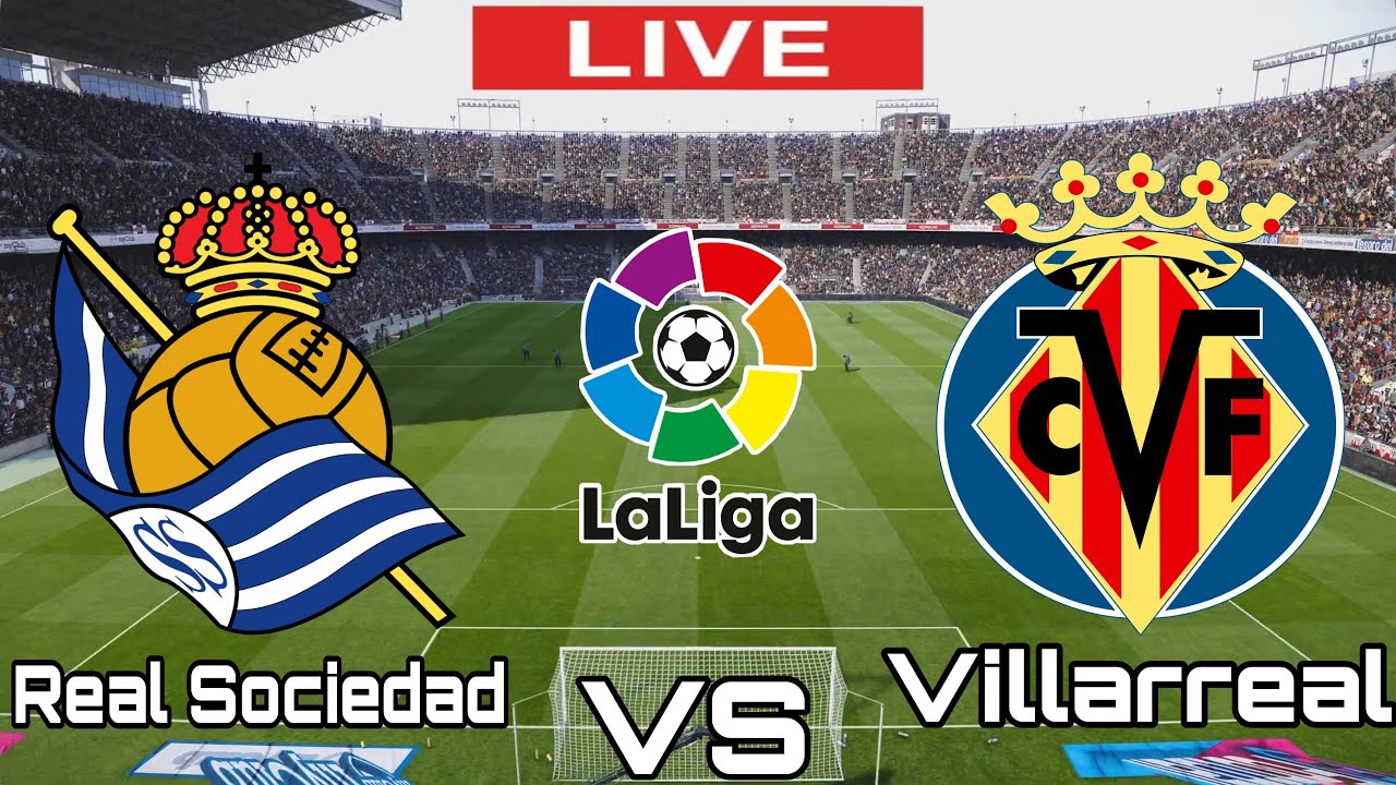 Real Sociedad vs Villarreal | Villarreal vs Real Sociedad | LALIGA LIVE ...