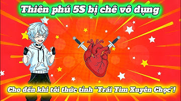🔥 Thiên phú 5S bị chê vô dụng - cho đến khi tôi thức tỉnh “Trái Tim Xuyên Chọc”!  - Cáo Hồng Review!