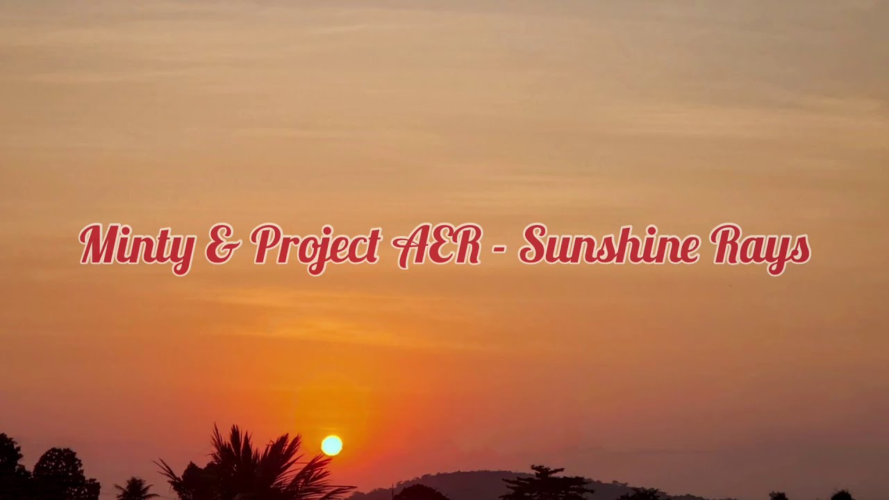Minty & Project AER - Sunshine Rays auf YouTube ansehen Minty & Project AER - Sunshine Rays auf YouTube ansehen