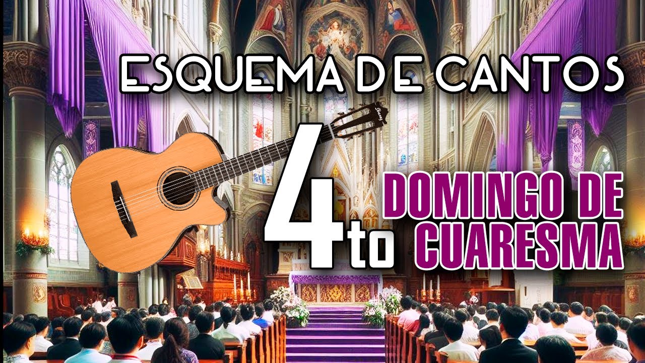 CUARTO DOMINGO DE CUARESMA | ESQUEMA DE CANTOS | LETRA Y ACORDES - YouTube