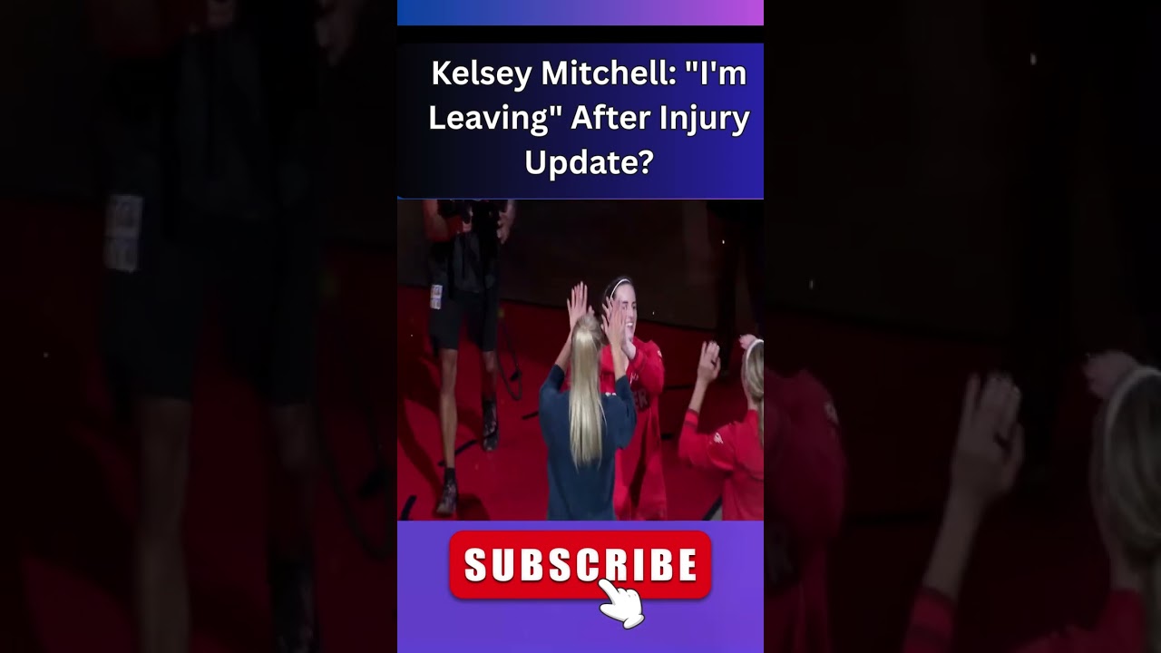 Injury Update Fallout: Kelsey Mitchell Says “I’m Leaving” part 5