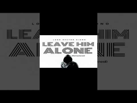 Lord Hector Diono – Leave Him Alone (Remix) (2022, File) - Discogs