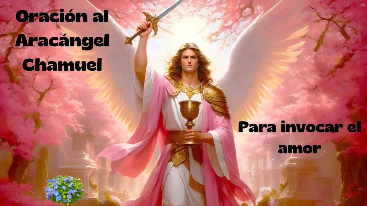 Oración al Arcángel Chamuel para invocar la energía del amor - YouTube