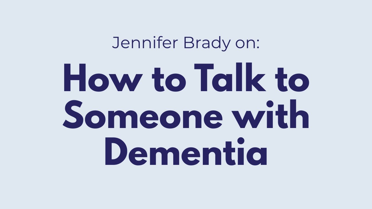 How to Talk to Someone with Dementia - YouTube
