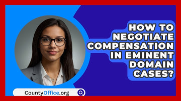 How To Negotiate Compensation In Eminent Domain Cases? - CountyOffice.org