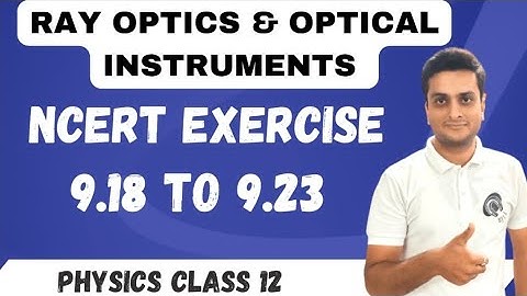 NCERT Exercise 9.18 to 9.23 | Ray Optics | Physics | Class 12  #rayopticsclass12 #ncertsolution