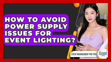 How To Avoid Power Supply Issues For Event Lighting? - Event Management Pro Tips