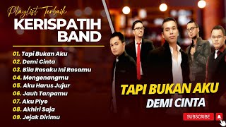 KERISPATIH - TAPI BUKAN AKU - DEMI CINTA - BILA RASAKU INI RASAMU || FULL ALBUM POP TERPOPULER 2025