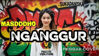 MASDDDHO - NGANGGUR (Reggae Cover) I by SukaDanSKA