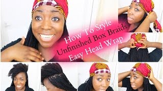 Box Braids Hairstyle Unfinished Box Braids Easy Head Wrap With Scarf Natural Hair Protective Style