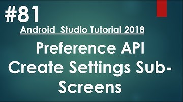 Android tutorial (2018) - 81 - Preference API- Create App Settings Subscreens